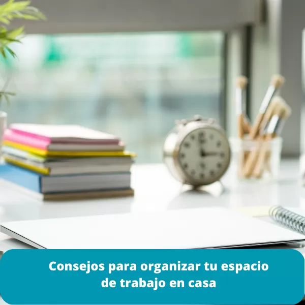 Consejos para organizar tu espacio de trabajo en casa.png